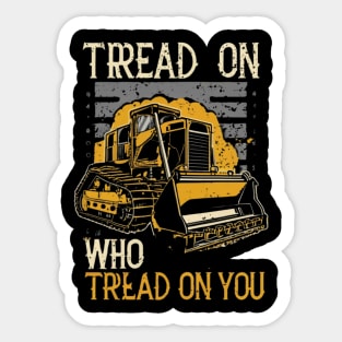 tread on those who tread on you Sticker